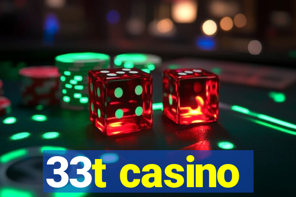 33t casino