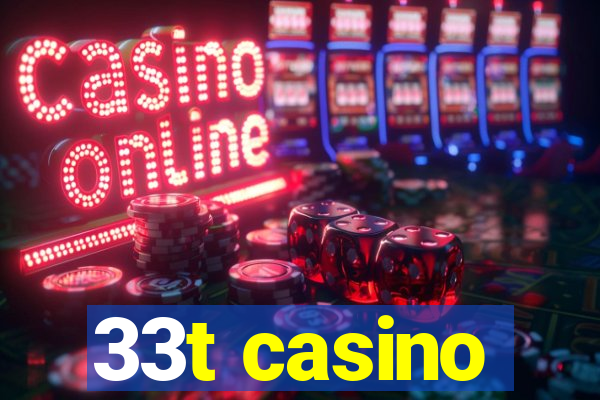 33t casino