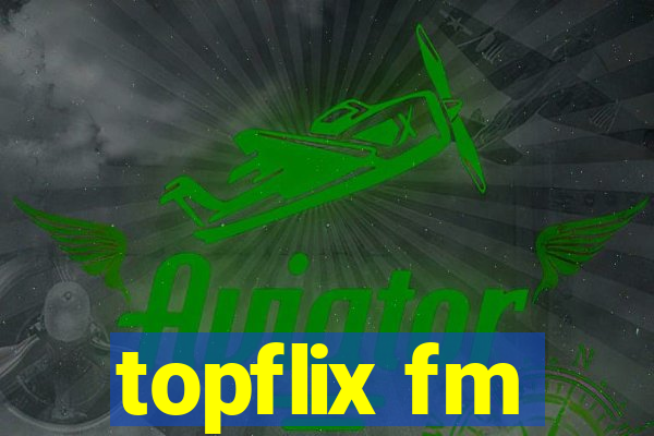 topflix fm