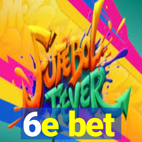 6e bet