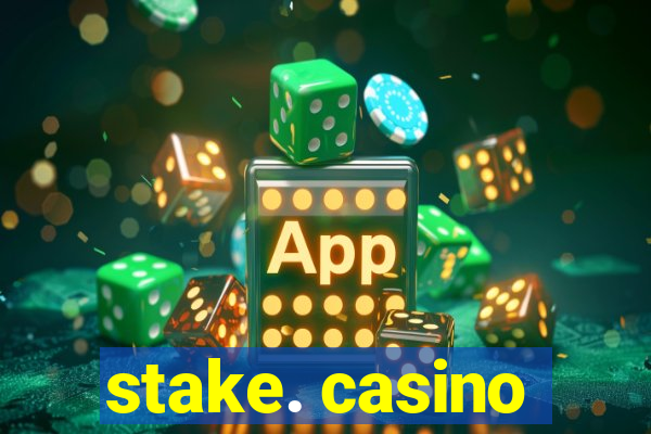 stake. casino