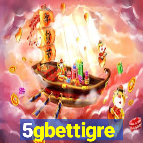 5gbettigre