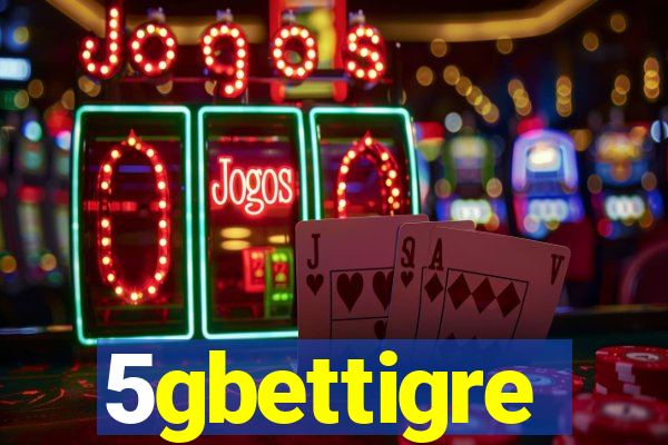 5gbettigre