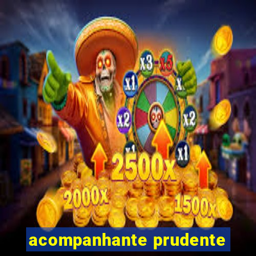 acompanhante prudente