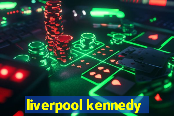 liverpool kennedy