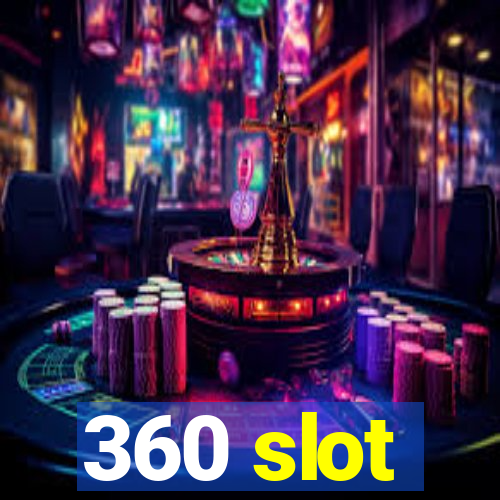 360 slot