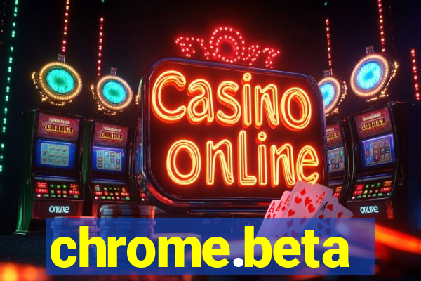 chrome.beta