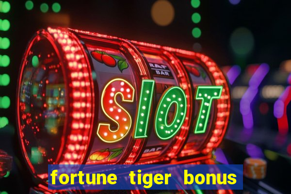 fortune tiger bonus 10 reais