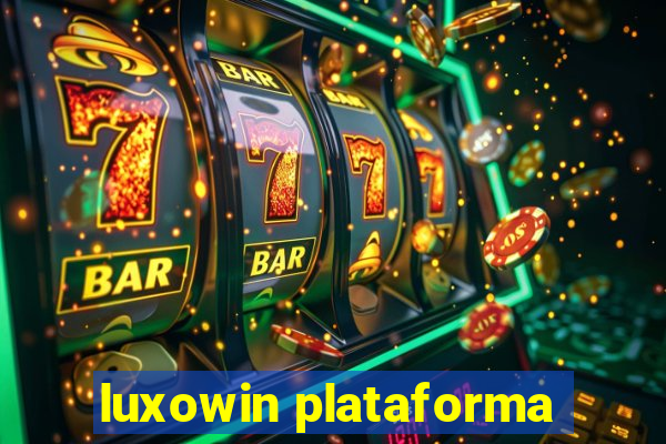 luxowin plataforma