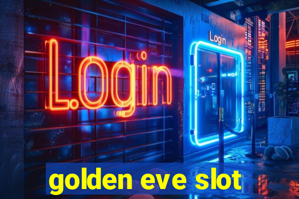 golden eve slot