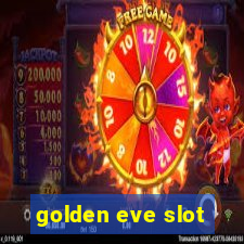 golden eve slot