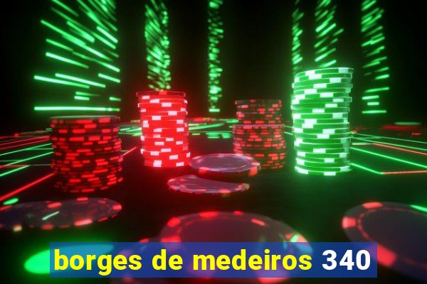 borges de medeiros 340