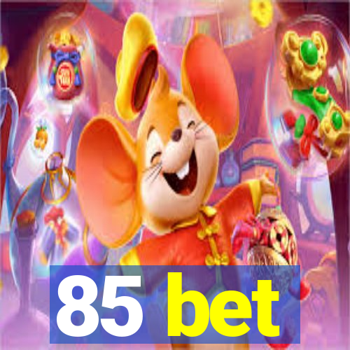 85 bet