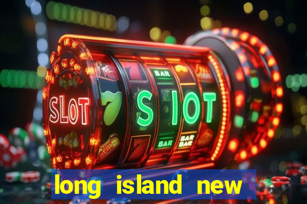 long island new york casino