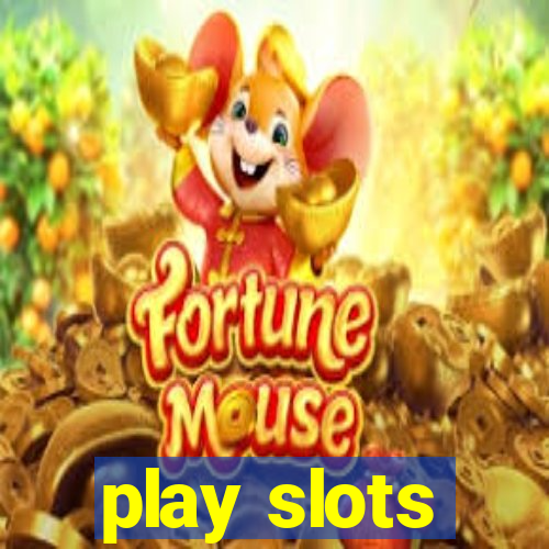 play slots