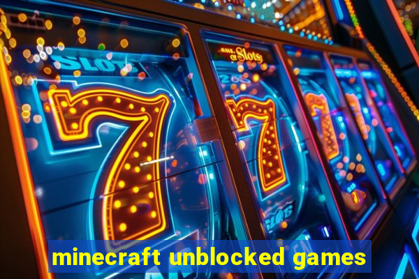 minecraft unblocked games