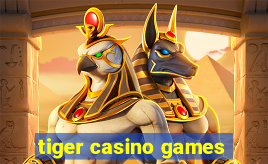 tiger casino games