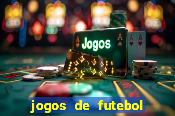 jogos de futebol para apostar hoje