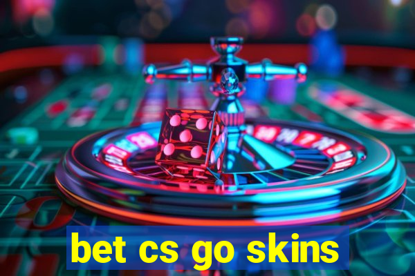 bet cs go skins