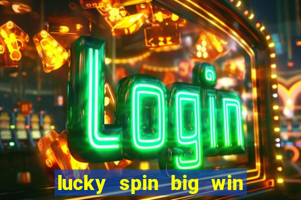 lucky spin big win real money