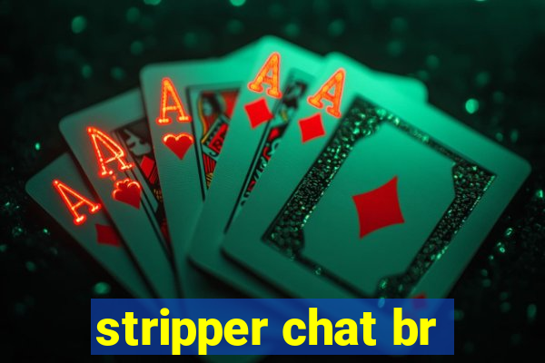 stripper chat br