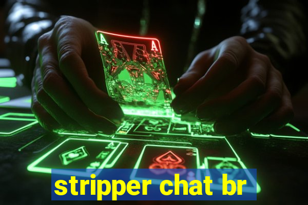 stripper chat br