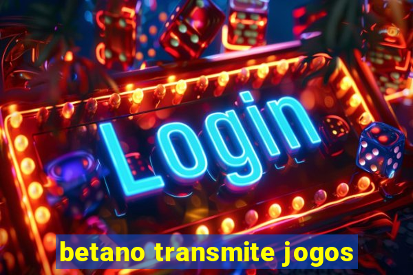 betano transmite jogos