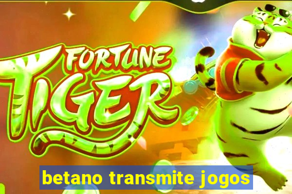 betano transmite jogos