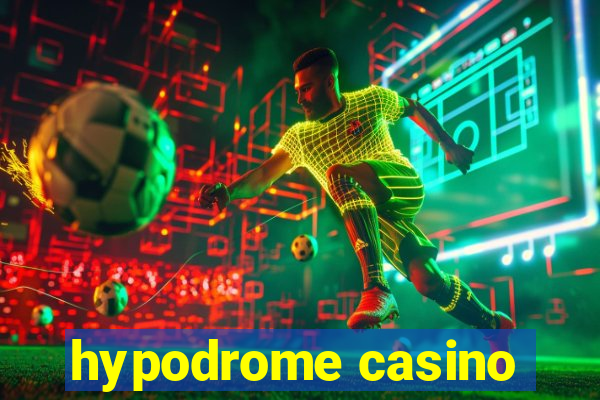 hypodrome casino