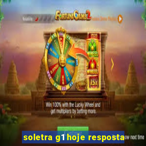 soletra g1 hoje resposta