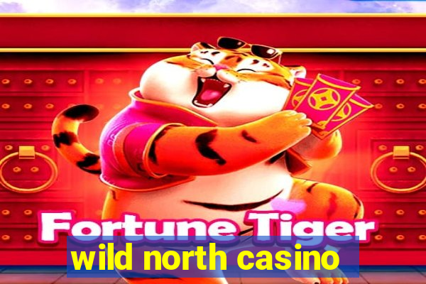 wild north casino