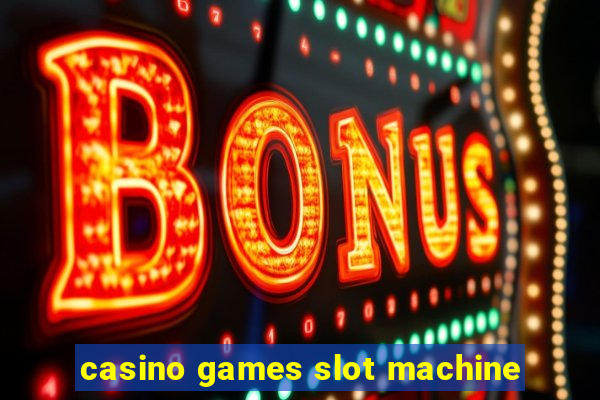 casino games slot machine