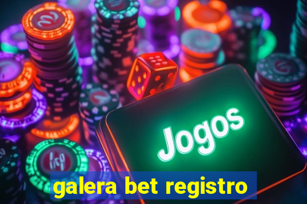 galera bet registro