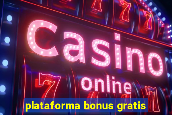 plataforma bonus gratis