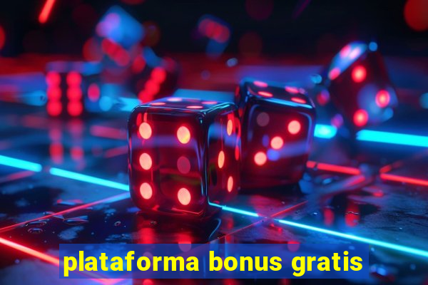 plataforma bonus gratis