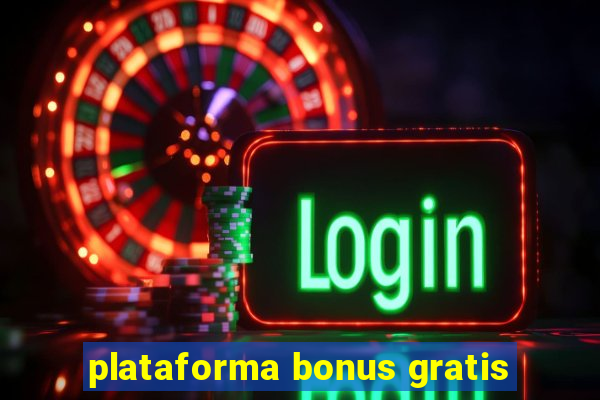 plataforma bonus gratis