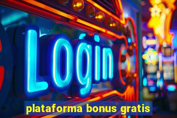 plataforma bonus gratis