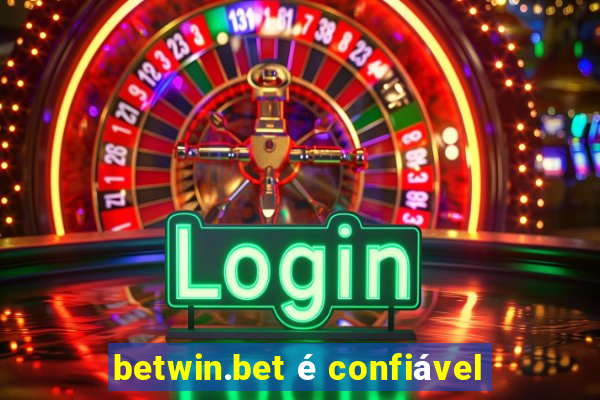 betwin.bet é confiável