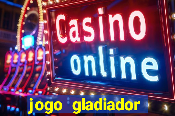 jogo gladiador click jogos