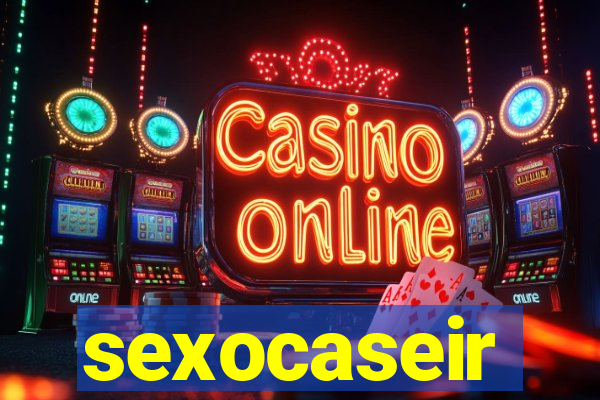 sexocaseir