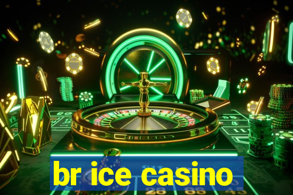 br ice casino