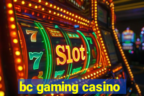 bc gaming casino