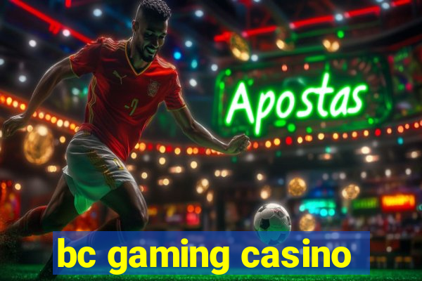 bc gaming casino