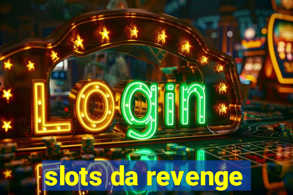 slots da revenge