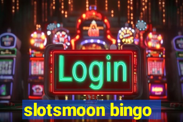 slotsmoon bingo