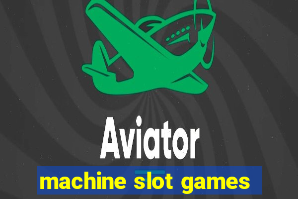 machine slot games