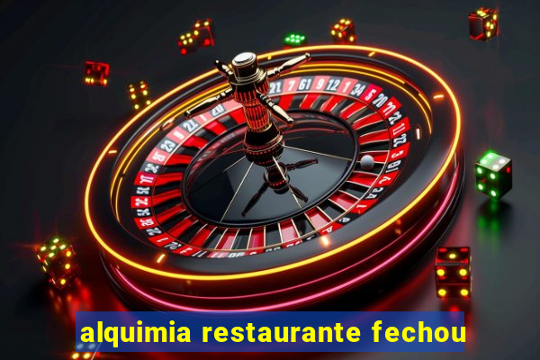 alquimia restaurante fechou