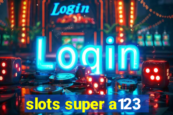 slots super a123