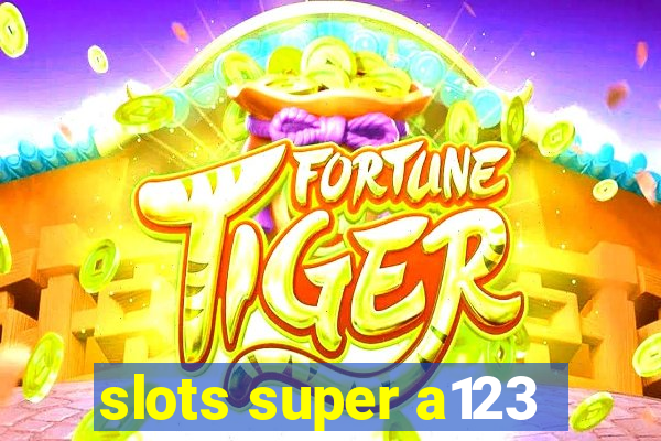 slots super a123