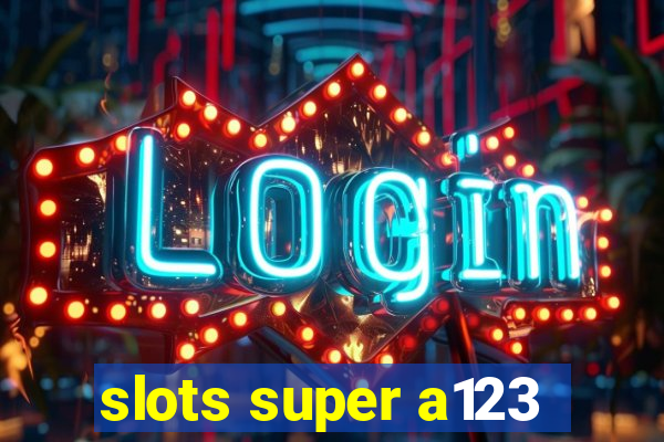 slots super a123